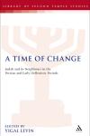 A Time of Change Judah and its Neighbours in the Persian and Early Hellenistic Periods