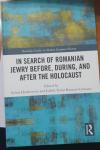 In Search of Romanian Jewry Before, During, and After the Holocaust