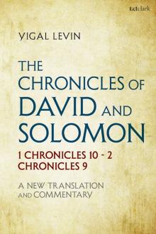 The Chronicles of David and Solomon 1 Chronicles 10 - 2 Chronicles 9: A New Translation and Commentary